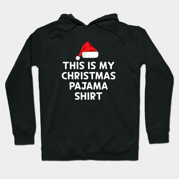 Christmas Humor This Is My Christmas Pajama Shirt Hoodie by Sizukikunaiki